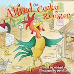 Alfred the Cocky Rooster: Learns to Love Himself with Farm Animal Friends 