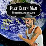 Flat Earth Man - No Photographs of Earth 
