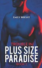 Trouble in Plus Size Paradise: A Curvy Girl's Romantic Getaway, Book 1 