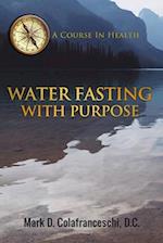 Water Fasting With Purpose 