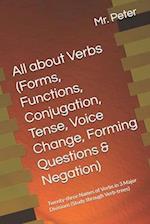 All about Verbs (Forms, Functions, Conjugation, Tense, Voice Change, Forming Questions & Negation)