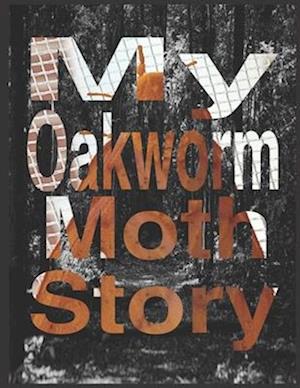 My Oakworm Moth Story