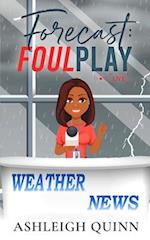 Forecast: Foul Play: A cozy mystery 