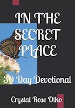 IN THE SECRET PLACE: 30 Day Devotional 