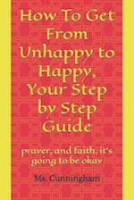 How To Get From Unhappy to Happy, Your Step by Step Guide: change starts with action 