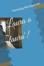 Laura o laura'! 