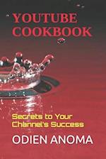 YouTube Cookbook : Secrets to Your Channel's Success 