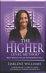 The Higher Level Method: What Would I Tell My Younger Self? Vol. I 