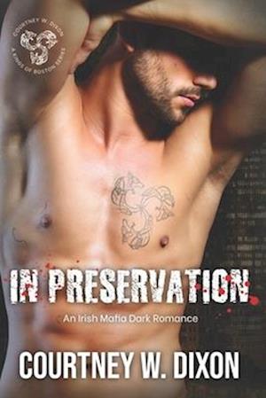 In Preservation: An Irish Mafia MF Romance (Kings of Boston: Book 5)