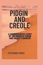 Pidgin and creole : A comprehensive study of the origin of pidgin and creole language 
