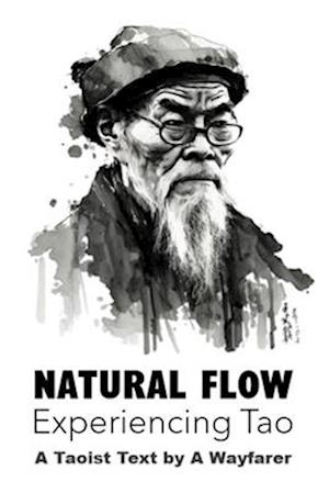 Natural Flow: Experiencing Tao: A Taoist Text