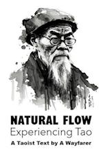 Natural Flow: Experiencing Tao: A Taoist Text 