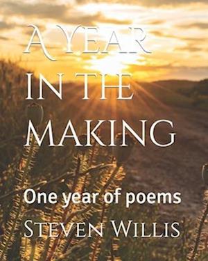 A Year in the making: One year of poems