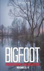 Bigfoot Frightening Encounters: Volumes 5 - 8 