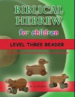 Biblical Hebrew for Children Level Three Reader: Teach your child Hebrew in fun and easy rhyme! 