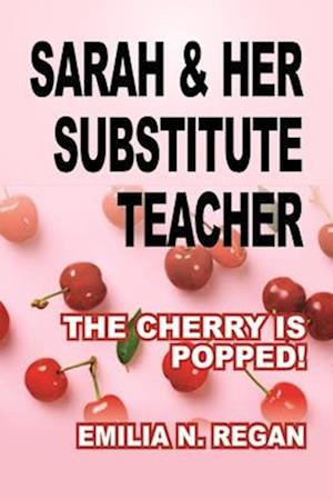 Sarah & Her Substitute Teacher: The Cherry is Popped!