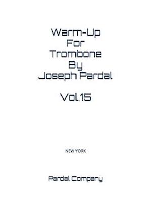 Warm-Up For Trombone By Joseph Pardal Vol.15 : NEW YORK