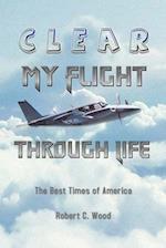 Clear My Flight through Life: The Best Times of America 