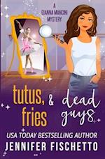 Tutus, Fries & Dead Guys 