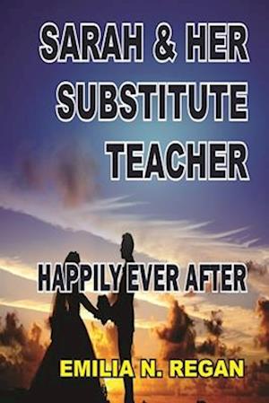 Sarah & Her Substitute Teacher: Happily Ever After