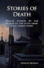 Stories of Death: 12 Short Stories by "The Father of the Latin American Short Story" 