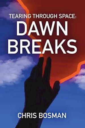 Dawn Breaks (Tearing Through Space Book 3)