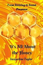 It's All About The Honey: From Striving To Sweet Presence 