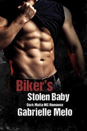 Biker's Stolen Baby: Dark Mafia MC Romance