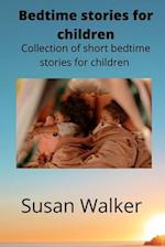Bedtime stories for children : Collection of short bedtime stories for children 