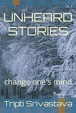 UNHEARD STORIES: change one's mind 