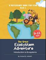 The Great Ecosystem Adventure : A Reference Book for Kids Book 1 