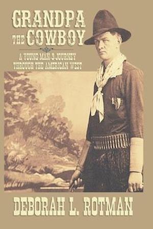 Grandpa the Cowboy: A Young Man's Journey through the American West