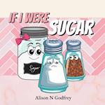 If I Were Sugar: Life Would be Great 