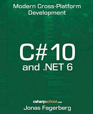 C# 10 and .NET 6: Cross-Platform Development