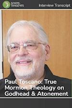 Paul Toscano: True Mormon Theology on Godhead & Atonement 