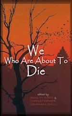 We Who are About to Die: A Heroic Anthology of Sacrifice 