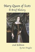 Mary Queen of Scots: A Brief History 