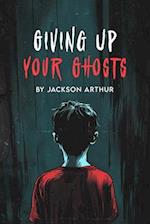 Giving Up Your Ghosts 