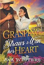 Grasping at Straws to Win Her Heart: A Western Historical Romance Book 