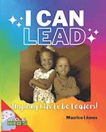 I CAN LEAD: Inspiring Kids to be Leaders! 