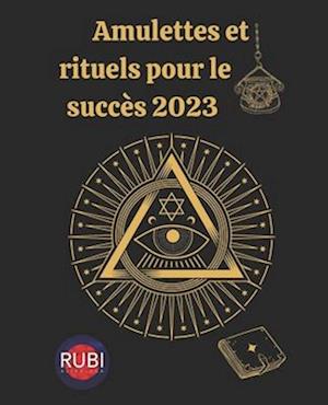 Amulettes et rituels pour le succès 2023