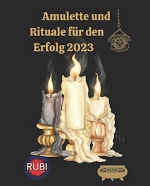 Amulette und Rituale für den Erfolg 2023