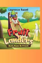 FRUITLANDERS: Nasty Means No Friends 