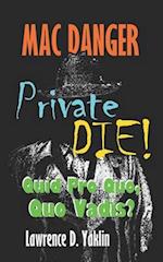 MAC DANGER, Private DIE!: Quid Pro Quo, Quo Vadis? 