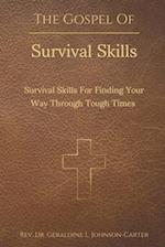 The Gospel of Survival Skills: Survival Skills For Finding Your Way Through Tough Times : Wisdom Based Upon The Teachings And Revelations of Jesus Chr