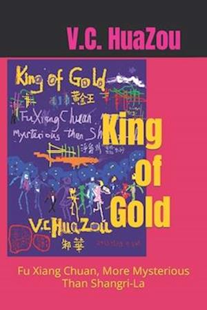 King of Gold: Fu Xiang Chuan, More Mysterious Than Shangri-La