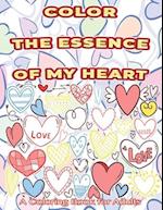 Color The Essence Of My Heart A Coloring Book for Adults