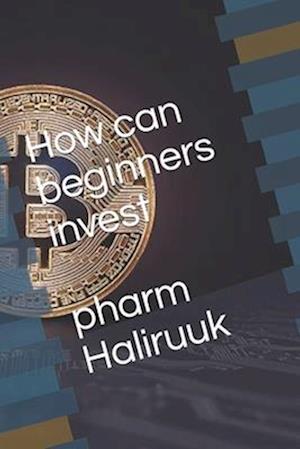 How can beginners invest