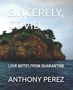 SINCERELY, COVID: LOVE NOTES FROM QUARANTINE 