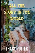 ALL THE STORY IN THE WORLD: A NOVEL 